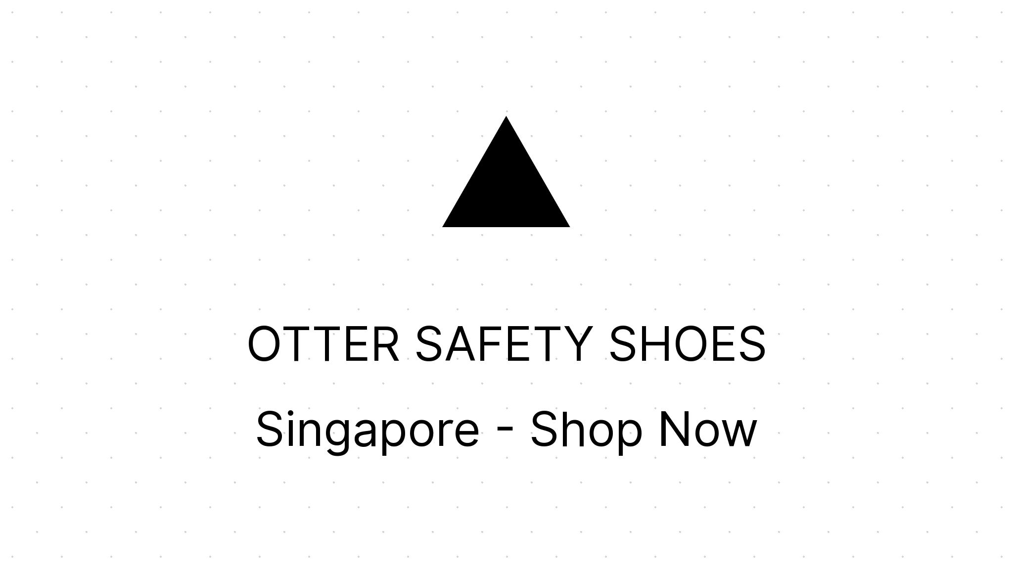 OTTER SAFETY SHOES Singapore Shop Now Eezee